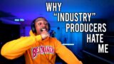 Why "Music Industry" Producers HATE Me