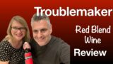 Wine review of Troublemaker Red Blend by Austin Hope Winery