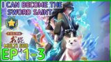 With A Sword Domain, I Can Become The Sword Saint Ep 1-3 Multi Sub 1080p
