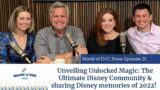 World of DVC Show Episode 21: Unveiling Unlocked Magic The Ultimate Disney Community & 2022 Memories