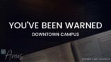 You've Been Warned | Downtown Campus | January 15th, 2023