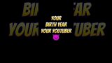 Your birth year your youtuber #shorts #technogamerz #gamerfleet #yessmartypie