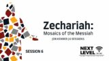 Zechariah: Mosaics of the Messiah – Session 6: Zechariah 13:7-9 by Jon Kehrer