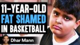 11-YEAR-OLD FAT SHAMED In BASKETBALL, What Happens Next Is Shocking | Dhar Mann