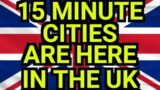 15 MIN CITIES ARE HERE IN THE UK