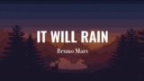 Bruno Mars – It Will Rain (Lyrics)