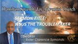 18/Feb/2023 – Hamilton Worship | Sermon: Elder Clarence Symonds | 'Jesus the Troublemaker'