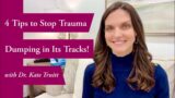 4 Tips to Stop Trauma Dumping in Its Tracks! w/ Dr. Kate Truitt