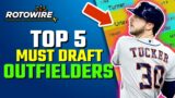 5 Outfielders YOU NEED to draft in 2023 Fantasy Baseball
