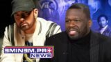50 Cent Says He Loves Eminem to Death but It Doesn’t Cloud His Judgement