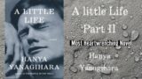 A little Life  Audiobook/Part 2 / Hanya Yanagihara/ Heartbreaking Novel