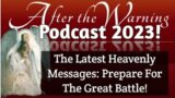 AFTER THE WARNING PODCAST: The Latest Messages from Heaven: Prepare For the Great Battle!