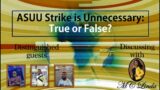 ASUU in Nigeria – Episode 2 (ASUU Strike is Unnecessary: True or False?)