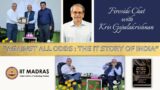 Against all Odds: The IT Story of India – Fireside Chat with Shri. Kris Gopalakrishnan