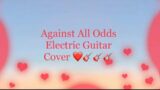 Against all odds/ Electric Guitar Cover and remixes
