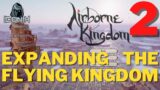 Airborne Kingdom – Slowly expanding the kingdom and got a new friend!
