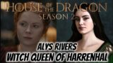 Alys Rivers: The Witch Queen of Harrenhal || House of the Dragon Season 2