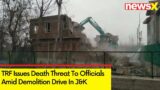 Amid Anti-Encroachment Demolition Drive In J&K | Terror Group TRF Issues Death Threat To Officials
