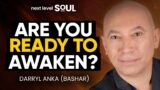 Are You Ready to Awaken? with Darryl Anka (Bashar) | Next Level Soul Clips