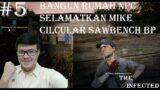 Bangun Rumah NPC, selamatkan MIKE, Cilcular Sawbench BP- The Infected Indonesia – episode 5