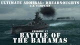 Battle of the Bahamas – Episode 12 – US Campaign – Ultimate Admiral Dreadnoughts
