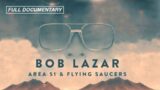 Bob Lazar: Area 51 & Flying Saucers (FULL DOCUMENTARY)