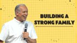 Building A Strong Family – Pastor Steven Boyce