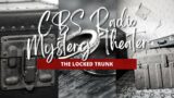 CBS Radio Mystery – The Locked Trunk