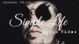 COMMON TRIBE – Simple Life (Lyric Video)