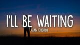Cian Ducrot – I'll Be Waiting (Lyrics)