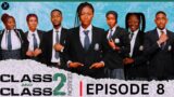 Class and Class: Season 2 | Episode 8