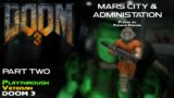 DOOM 3 – Veteran Playthrough (Pt. 2 Mars City & Administration)