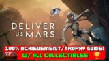 Deliver Us Mars – 100% Achievement/Trophy Guide & FULL Walkthrough! *W/ ALL Collectibles*