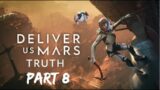 Deliver Us Mars | 4k | Xbox Series X/S | TRUTH | Part 8
