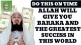 Do this on time Allah will give you baraka & the greatest success in this world | Mufti Menk
