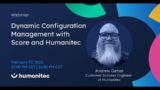 Dynamic Configuration Management with Score and Humanitec