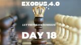 EXODUS 4.0 || DAY 18