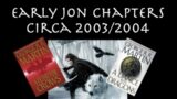 Early Jon Chapters Circa 2003/2004