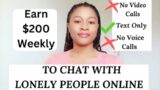 Earn $200 Weekly To Chat With Lonely People Online, No voice call, No video call,Text Only