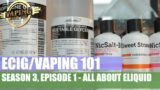 Electronic Cigarette / Vaping 101 – Season 3, EP 2 – What is E-Liquid?