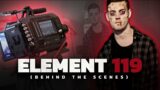 Element 119 (Behind The Scenes)