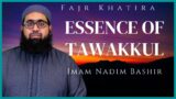 Essence of TAWAKKUL | Fajr Khatira | Imam Nadim Bashir