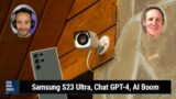 Eufy's Security Camera Kerfuffle – Samsung S23 Ultra, Chat GPT & Bing, AI Boom