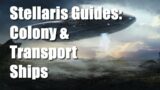 Everything you wanted to know about Colony and Transport Ships – Stellaris Tutorial