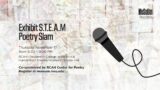 Exhibit S.T.E.A.M Poetry Slam