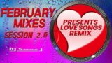 FEBRUARY MIXES presents LOVE SONGS REMIX session 2.0