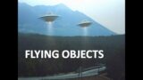 FLYING OBJECTS  – UFO DOCUMENTARY