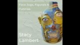 Facejugs, Figurals, & Funnies: Stacy Lambert's Folk Art