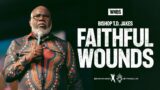 Faithful Wounds – Bishop T.D. Jakes