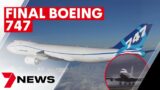 Final Boeing 747 to take to the sky  | 7NEWS